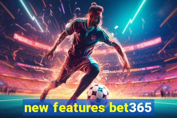 new features bet365